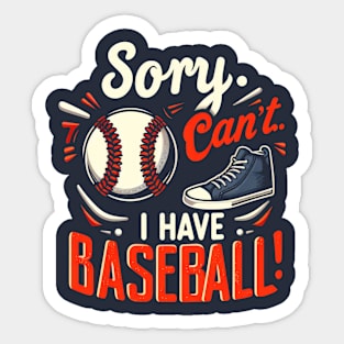 Sorry, Can't.. I Have Baseball! Sticker